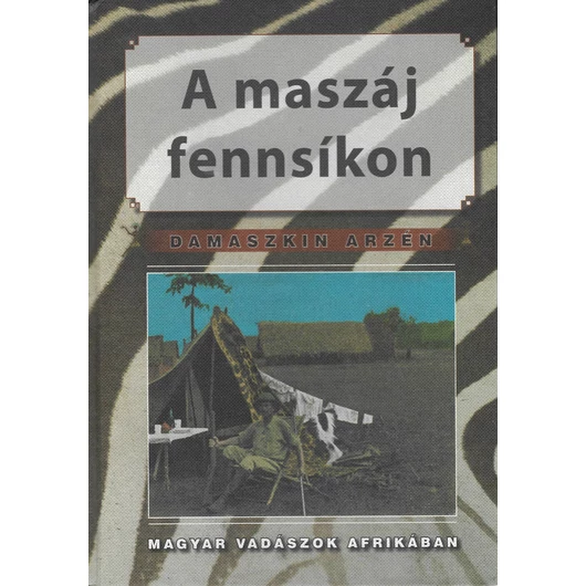 A maszáj fennsíkon - Magyar vadászok Afrikában