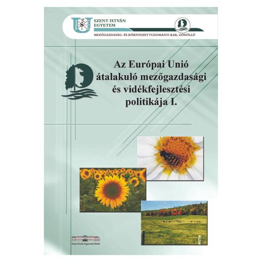 Az Európai Unió átalakuló mezőgazdasági és vidékfejlesztési politikája I. (2010)